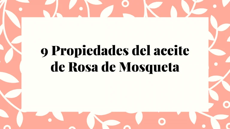 9 propiedades del Aceite de Rosa Mosqueta Puro