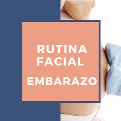 Rutina Facial Embarazo